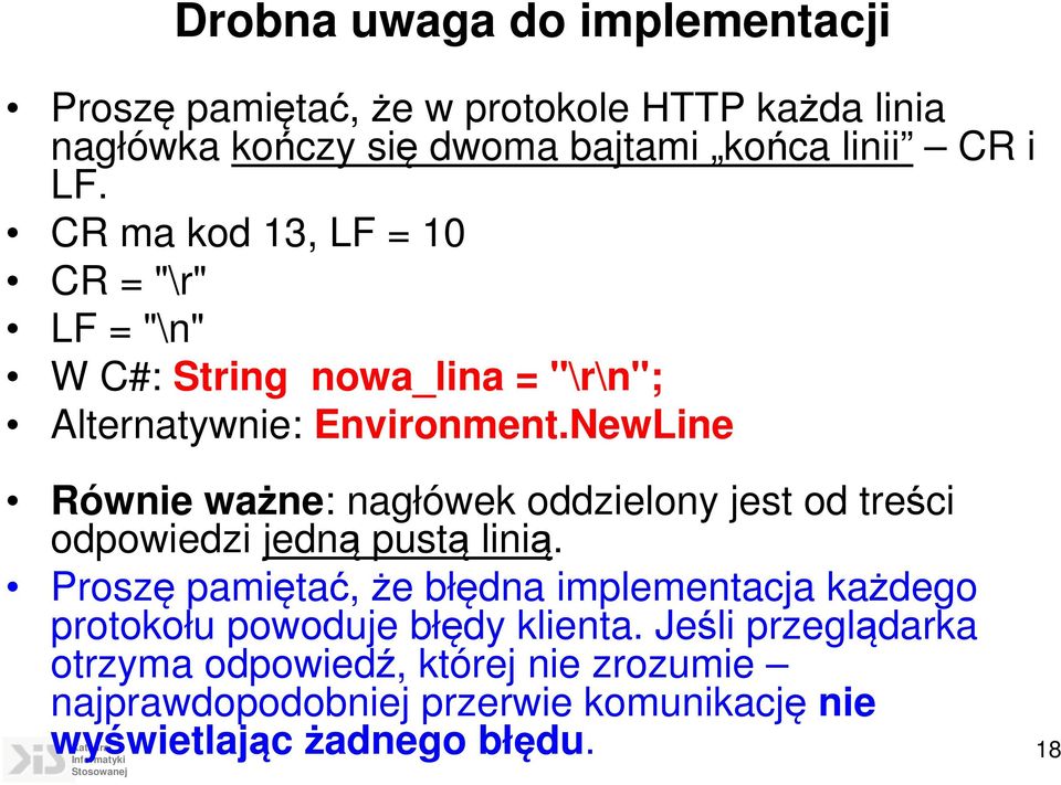 NewLine Równie ważne: nagłówek oddzielony jest od treści odpowiedzi jedną pustą linią.