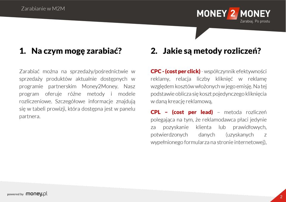 CPC - (cost per click) - współczynnik efektywności reklamy, relacja liczby kliknięć w reklamę względem kosztów włożonych w jego emisję.