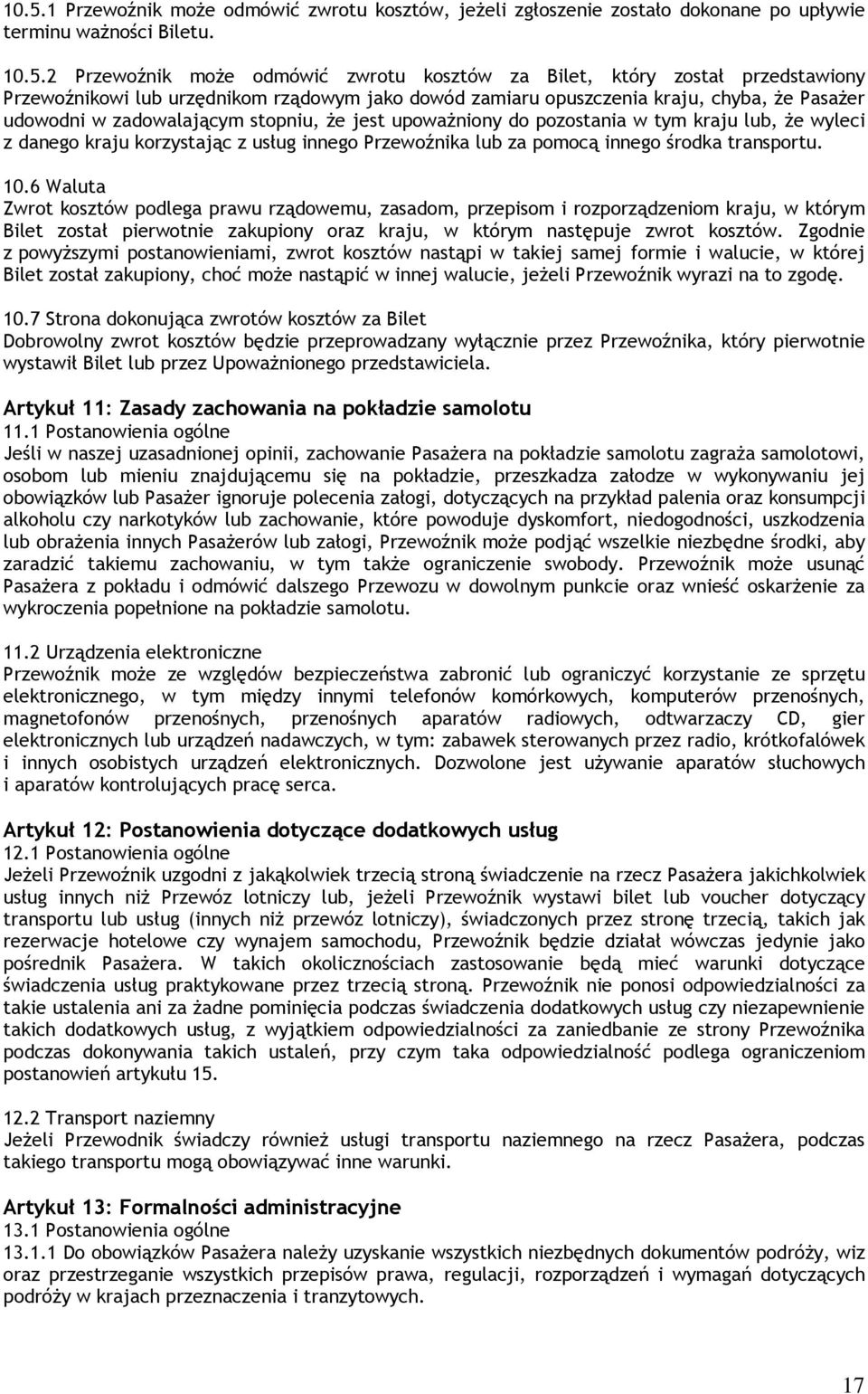 wyleci z danego kraju korzystając z usług innego Przewoźnika lub za pomocą innego środka transportu. 10.