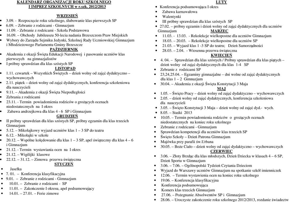 Akademia z okazji Święta Edukacji Narodowej i pasowanie uczniów klas pierwszych na gimnazjalistów I próbny sprawdzian dla klas szóstych SP LISTOPAD 1.11.