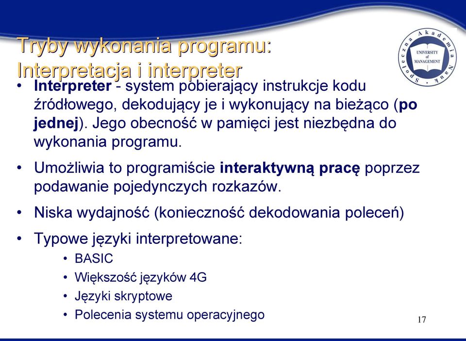 Umożliwia to programiście interaktywną pracę poprzez podawanie pojedynczych rozkazów.