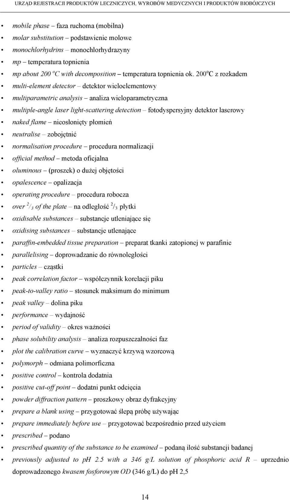 laserowy naked flame nieosłonięty płomień neutralise zobojętnić normalisation procedure procedura normalizacji official method metoda oficjalna oluminous (proszek) o dużej objętości opalescence