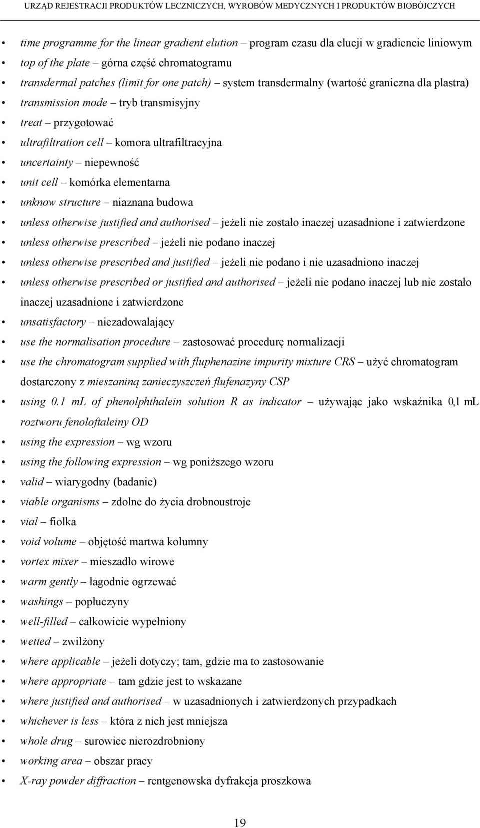 structure niaznana budowa unless otherwise justified and authorised jeżeli nie zostało inaczej uzasadnione i zatwierdzone unless otherwise prescribed jeżeli nie podano inaczej unless otherwise