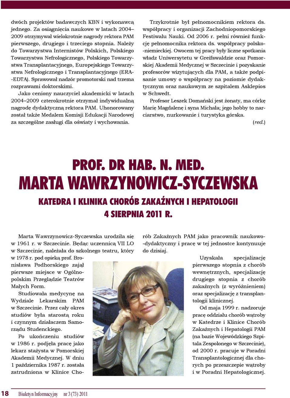 Sprawował nadzór promotorski nad trzema rozprawami doktorskimi. Jako ceniony nauczyciel akademicki w latach 2004 2009 czterokrotnie otrzymał indywidualną nagrodę dydaktyczną rektora PAM.