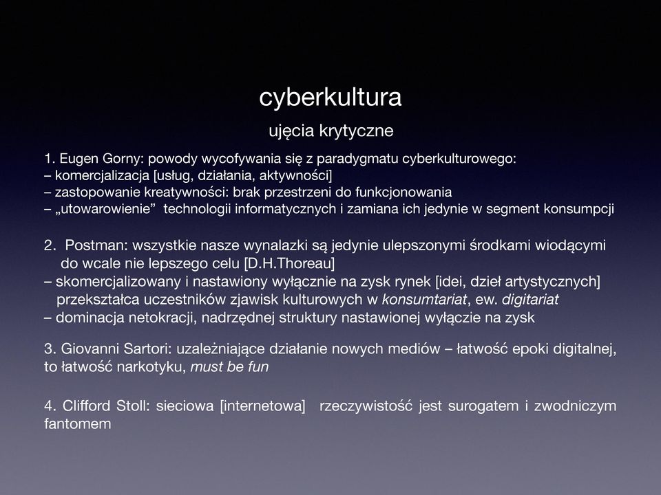 technologii informatycznych i zamiana ich jedynie w segment konsumpcji 2. Postman: wszystkie nasze wynalazki są jedynie ulepszonymi środkami wiodącymi do wcale nie lepszego celu [D.H.