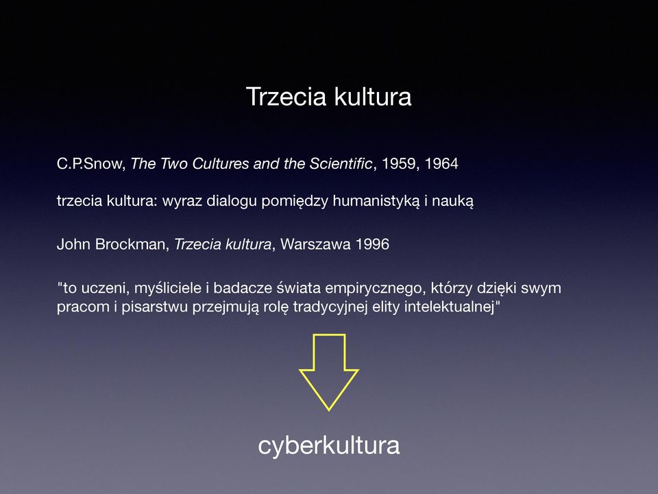 dialogu pomiędzy humanistyką i nauką John Brockman, Trzecia kultura, Warszawa 1996