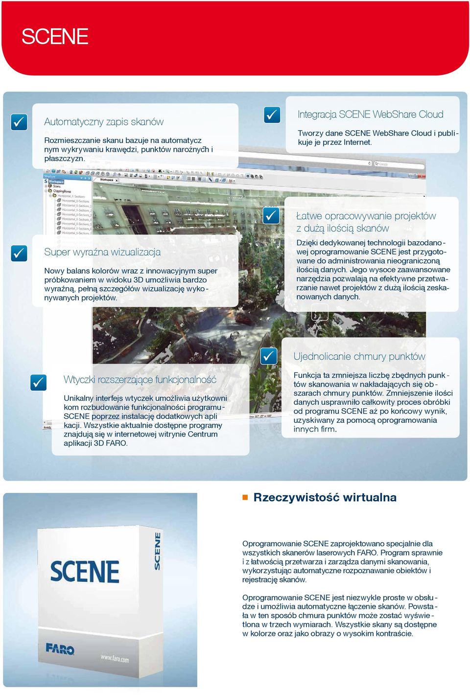 atwe opracowywanie projektów z du ¹ ilości¹ skanów Super wyraźna wizualizacja Nowy balans kolorów wraz z innowacyjnym super próbkowaniem w widoku 3D umo liwia bardzo wyraźn¹, pe³n¹ szczegó³ów