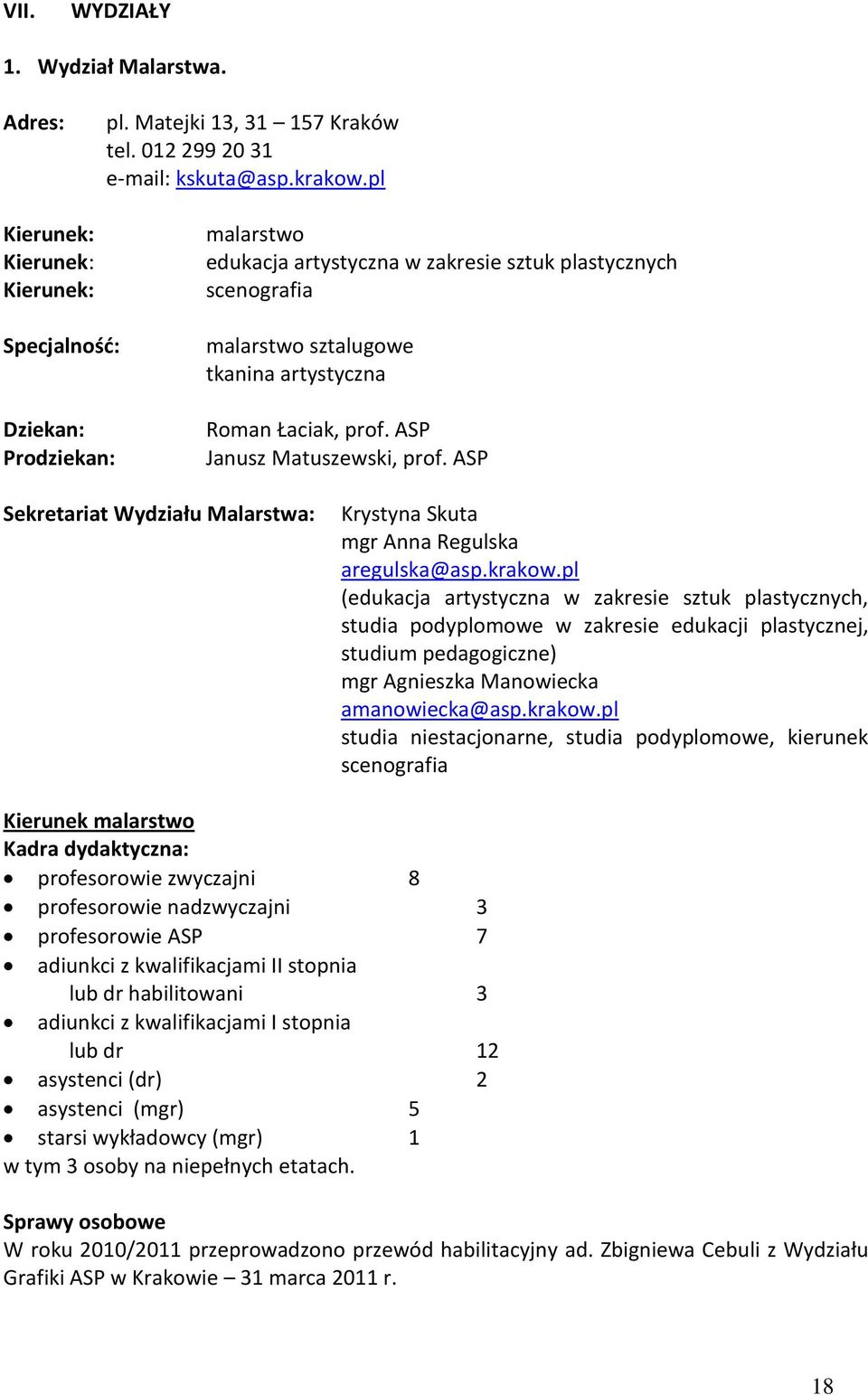 ASP Sekretariat Wydziału Malarstwa: Krystyna Skuta mgr Anna Regulska aregulska@asp.krakow.