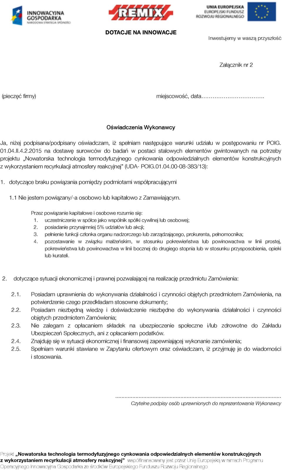 2015 na dostawę surowców do badań w postaci stalowych elementów gwintowanych na potrzeby projektu Nowatorska technologia termodyfuzyjnego cynkowania odpowiedzialnych elementów konstrukcyjnych z