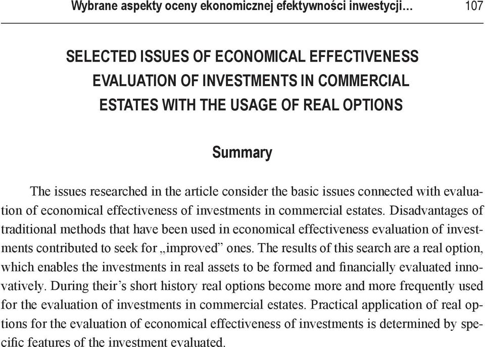 Disadvantages of traditional methods that have been used in economical effectiveness evaluation of investments contributed to seek for improved ones.