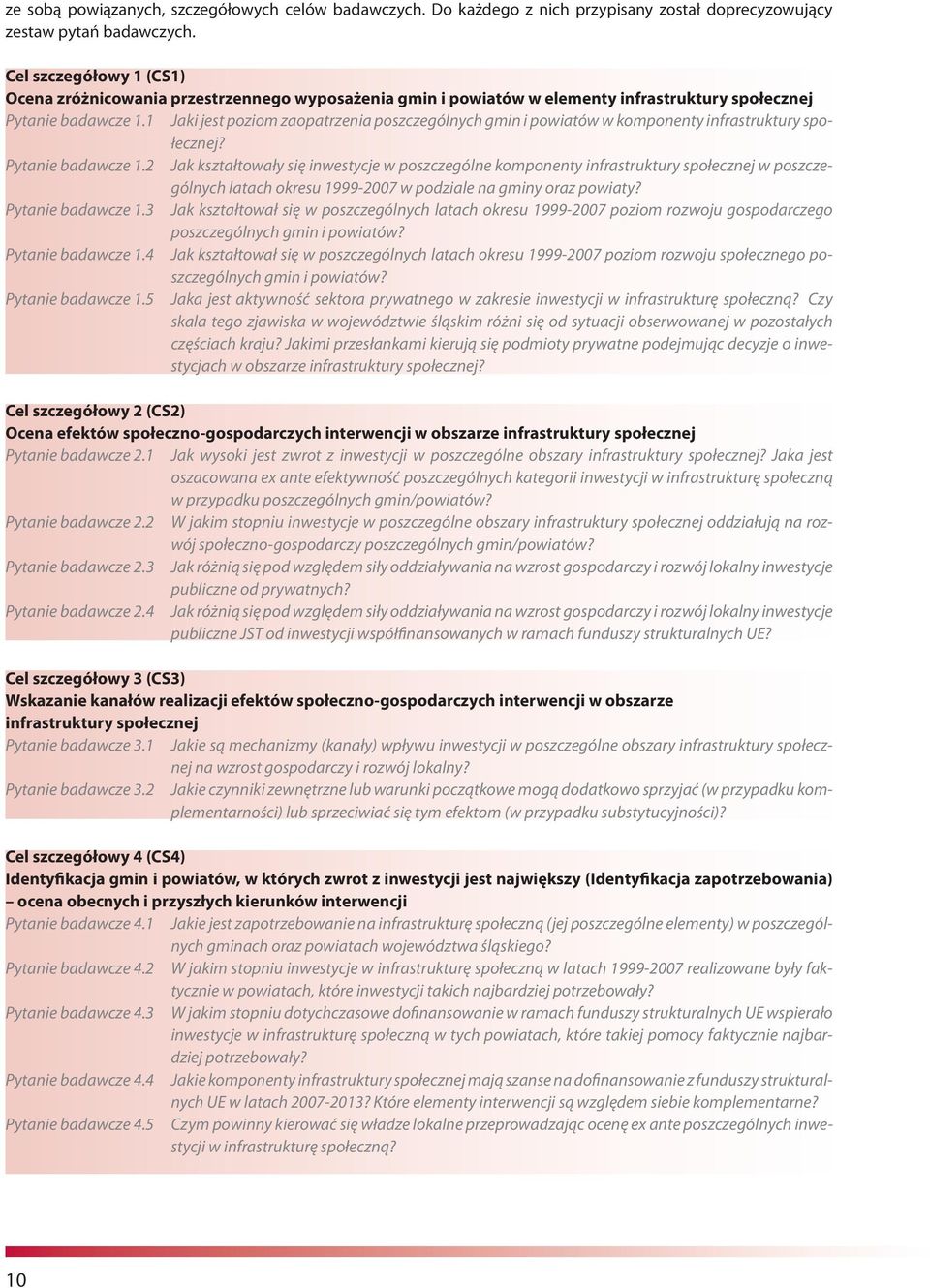 1 Jaki jest poziom zaopatrzenia poszczególnych gmin i powiatów w komponenty infrastruktury społecznej? Pytanie badawcze 1.