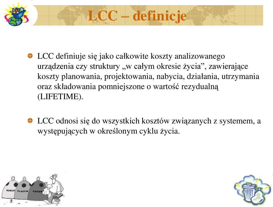 działania, utrzymania oraz składowania pomniejszone o wartość rezydualną (LIFETIME).