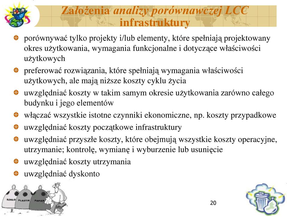 użytkowania zarówno całego budynku i jego elementów włączać wszystkie istotne czynniki ekonomiczne, np.