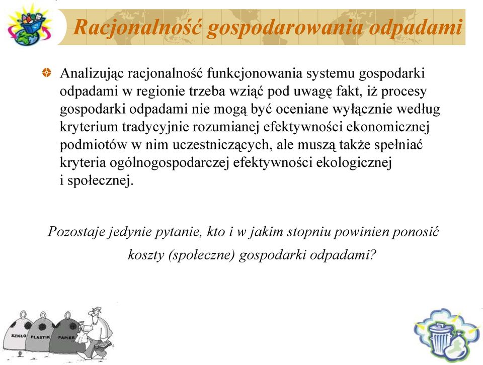 efektywności ekonomicznej podmiotów w nim uczestniczących, ale muszą także spełniać kryteria ogólnogospodarczej efektywności