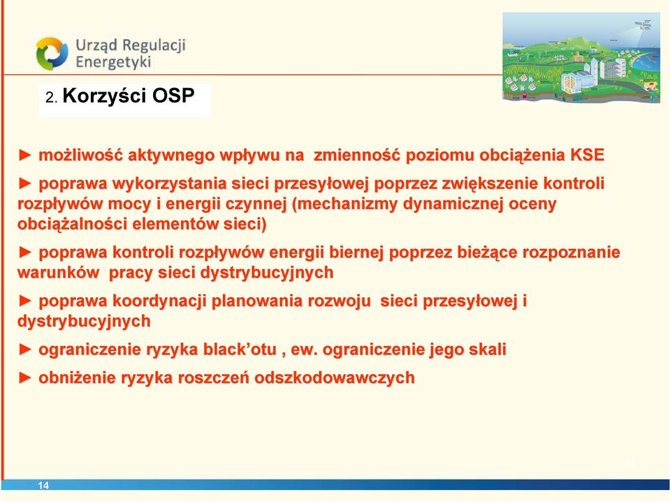 kontroli rozpływ ywów w energii biernej poprzez bieżą żące rozpoznanie warunków w pracy sieci dystrybucyjnych poprawa koordynacji