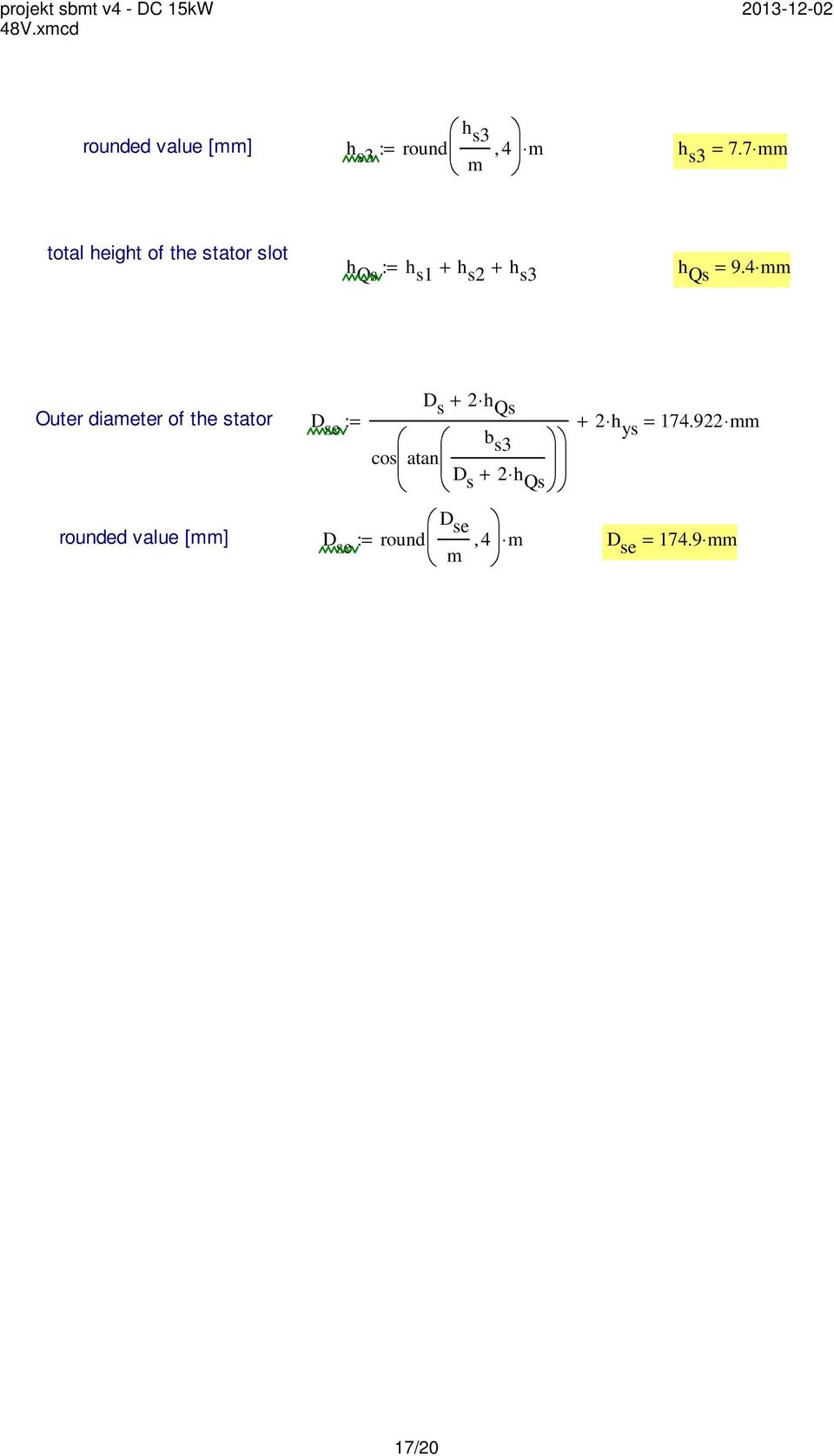 4 mm D s + h Qs Outer diameter of the stator D se := b s3 cos atan D s +