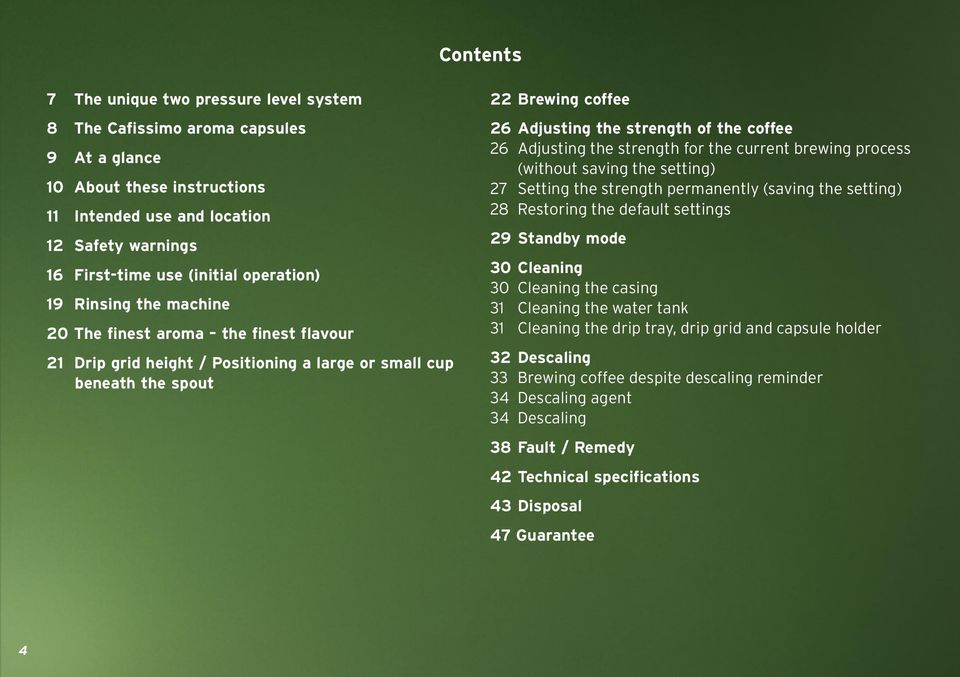 coffee 26 Adjusting the strength for the current brewing process (without saving the setting) 27 Setting the strength permanently (saving the setting) 28 Restoring the default settings 29 Standby