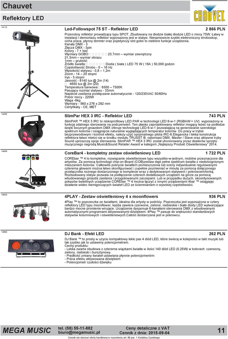 Kanały DMX 3 Złącza DMX 3pin Kolory 7 + biel Wymiary GOBO 23.7mm wymiar zewnętrzny 21.