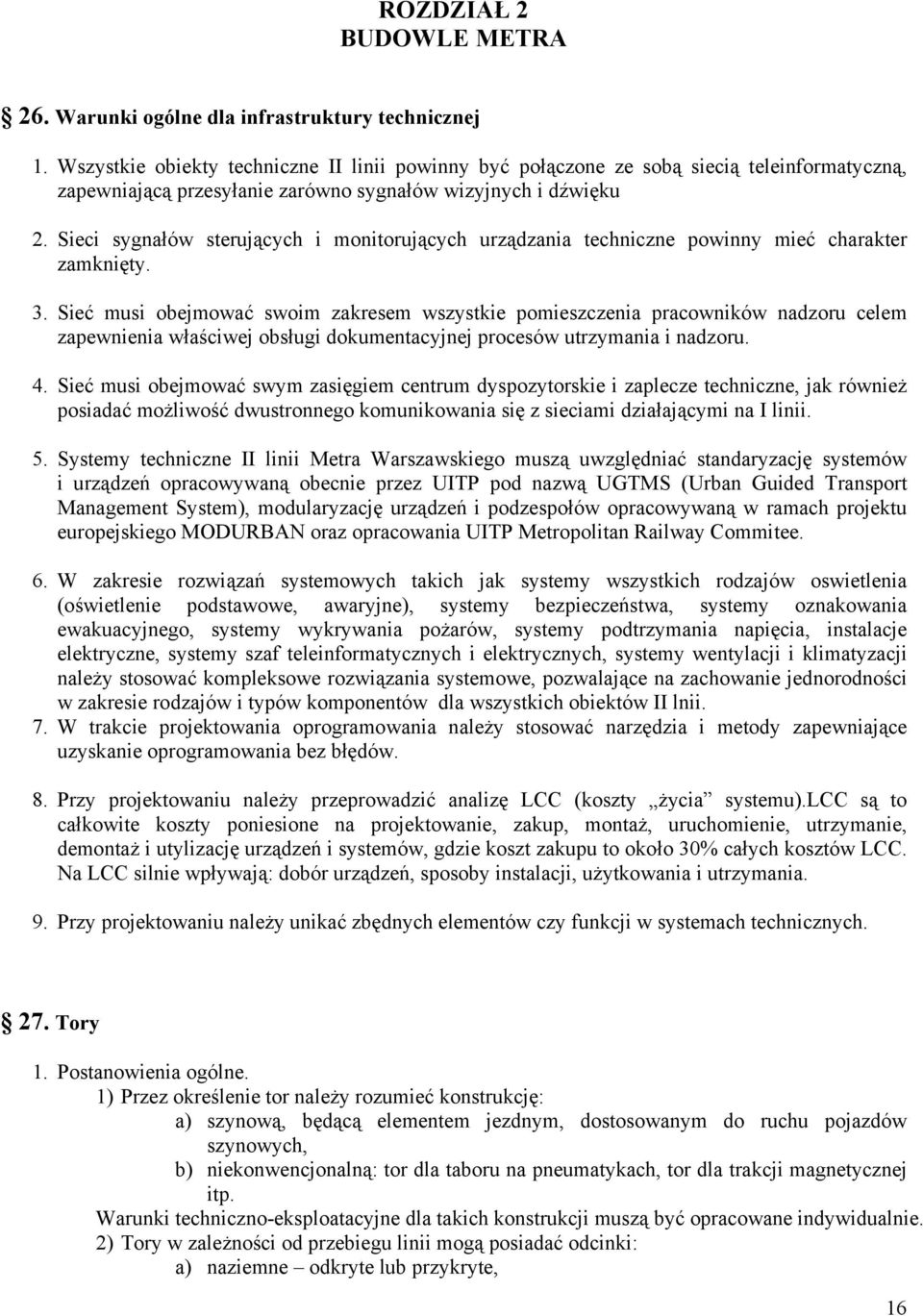 Sieci sygnałów sterujących i monitorujących urządzania techniczne powinny mieć charakter zamknięty. 3.