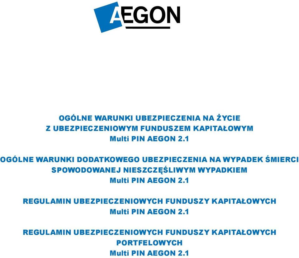 1 OGÓLNE WARUNKI DODATKOWEGO UBEZPIECZENIA NA WYPADEK ŚMIERCI SPOWODOWANEJ NIESZCZĘŚLIWYM