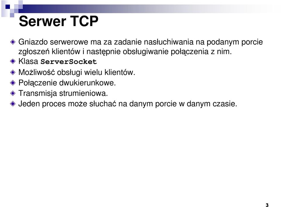 Klasa ServerSocket MoŜliwość obsługi wielu klientów.