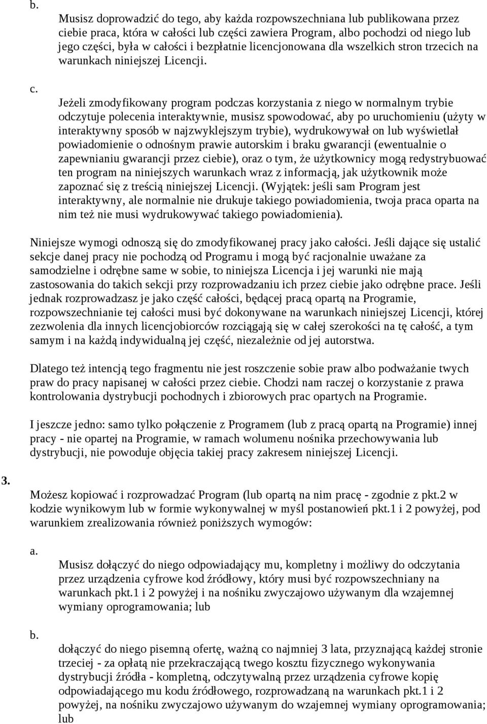 Jeżeli zmodyfikowany program podczas korzystania z niego w normalnym trybie odczytuje polecenia interaktywnie, musisz spowodować, aby po uruchomieniu (użyty w interaktywny sposób w najzwyklejszym