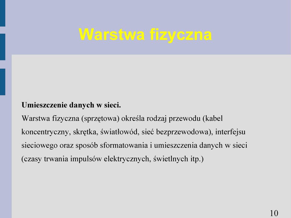 skrętka, światłowód, sieć bezprzewodowa), interfejsu sieciowego oraz