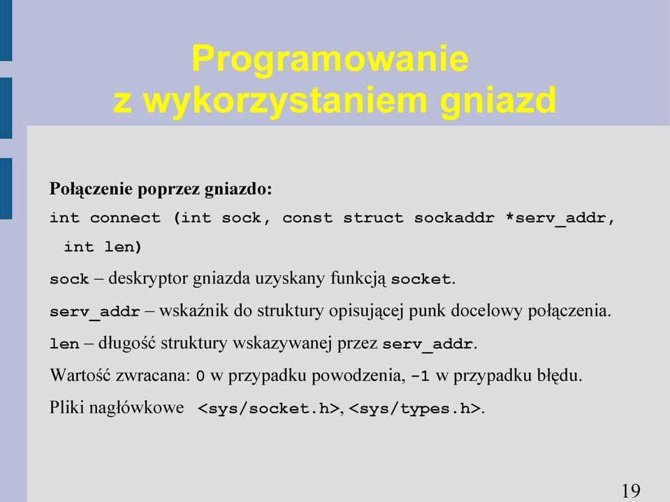 serv_addr wskaźnik do struktury opisującej punk docelowy połączenia.