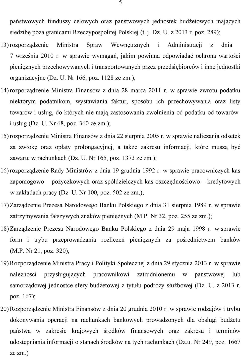 ); 14) rozporządzenie Ministra Finansów z dnia 28 marca 2011 r.