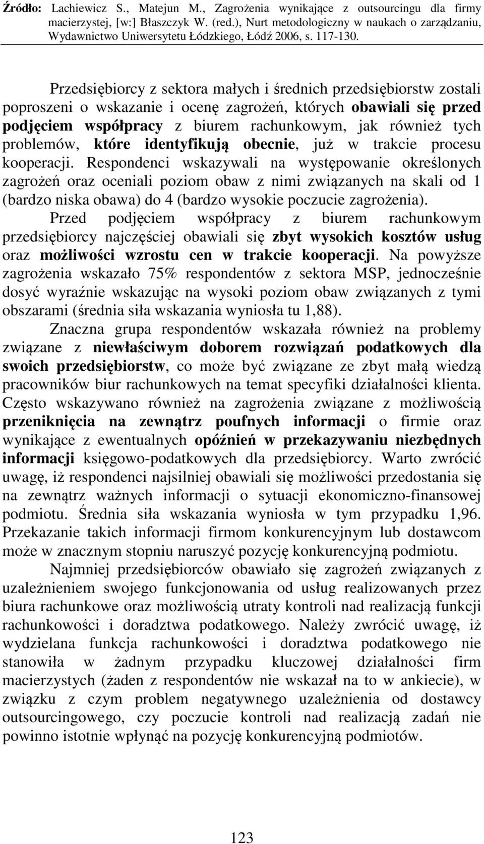 Respondenci wskazywali na występowanie określonych zagrożeń oraz oceniali poziom obaw z nimi związanych na skali od 1 (bardzo niska obawa) do 4 (bardzo wysokie poczucie zagrożenia).