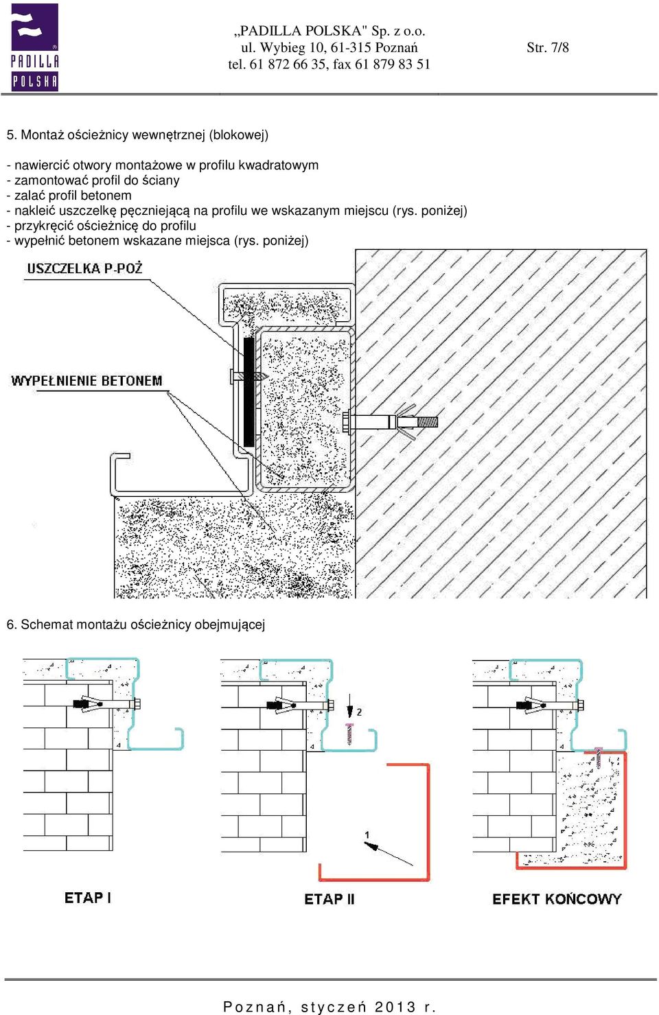 kwadratowym - zamontować profil do ściany - zalać profil betonem - nakleić uszczelkę