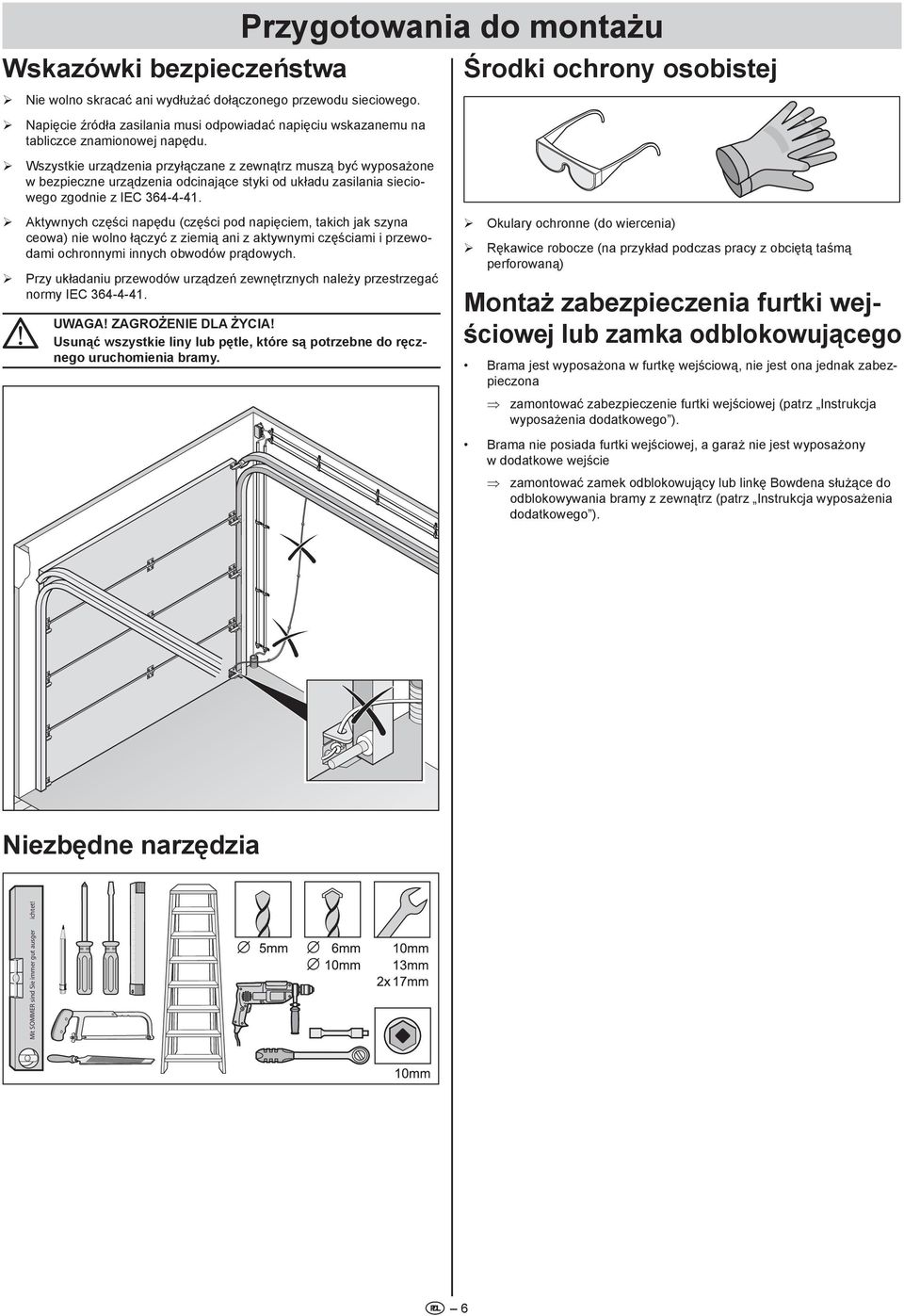 Przygotowania do montażu Środki ochrony osobistej ¾ Aktywnych części napędu (części pod napięciem, takich jak szyna ceowa) nie wolno łączyć z ziemią ani z aktywnymi częściami i przewodami ochronnymi