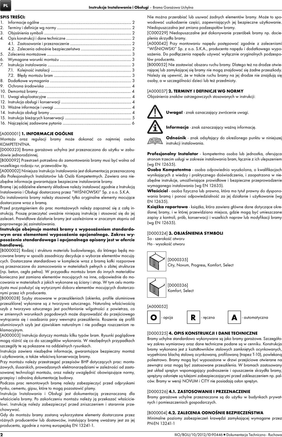 Instrukcja instalowania... 3 7.1. Kolejność instalacji... 3 7.2. Błędy montażu bram... 3 8. Dodatkowe wymagania... 3 9. Ochrona środowiska... 4 10. Demontaż bramy... 4 11. Uwagi eksploatacyjne... 4 12.