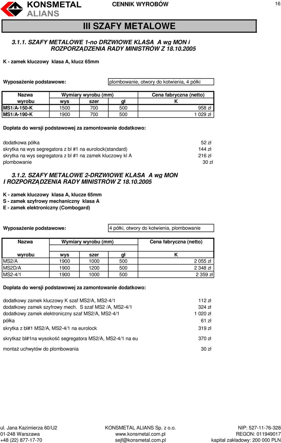 dodatkowa półka skrytka na wys segregatora z bl #1 na eurolock(standard) skrytka na wys segregatora z bl #1 na zamek kluczowy kl A plombowanie 52 