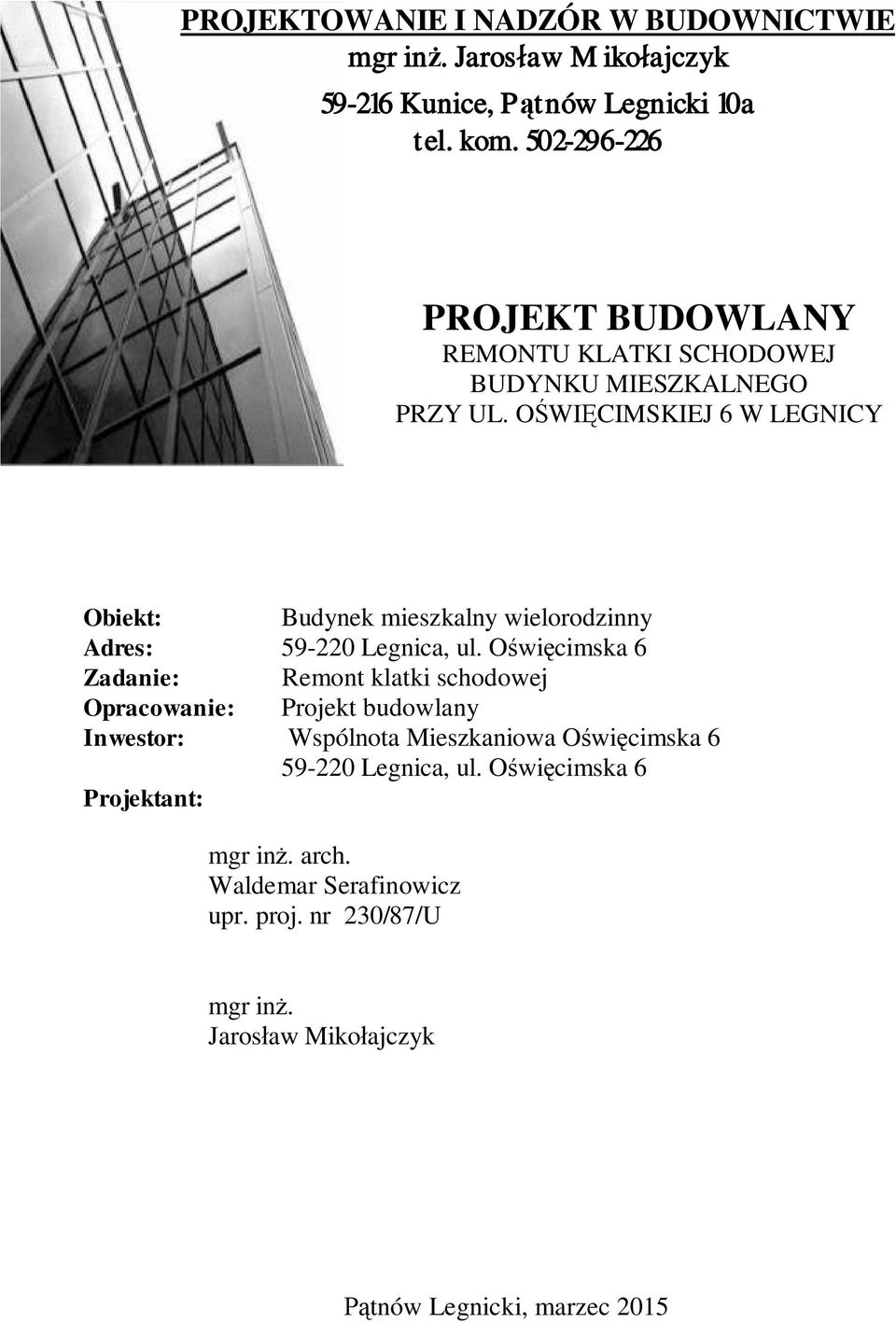 OWICIMSKIEJ 6 W LEGNICY Obiekt: Budynek mieszkalny wielorodzinny Adres: 59-220 Legnica, ul.