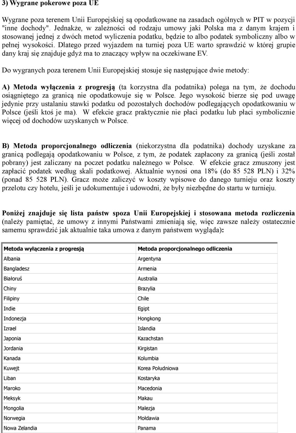 Dlatego przed wyjazdem na turniej poza UE warto sprawdzić w której grupie dany kraj się znajduje gdyż ma to znaczący wpływ na oczekiwane EV.