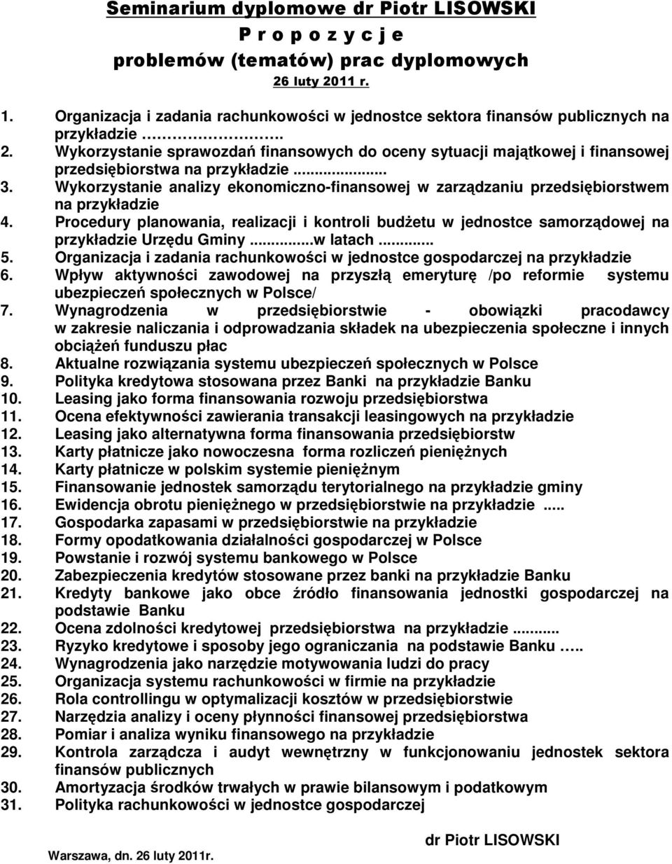 Wykorzystanie sprawozdań finansowych do oceny sytuacji majątkowej i finansowej przedsiębiorstwa na przykładzie... 3.