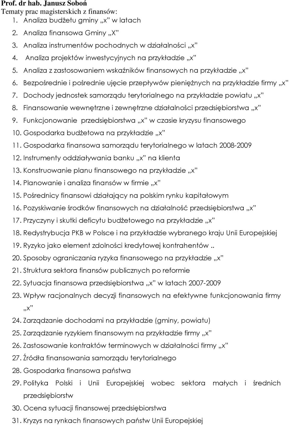 Dochody jednostek samorządu terytorialnego na przykładzie powiatu x 8. Finansowanie wewnętrzne i zewnętrzne działalności przedsiębiorstwa x 9.