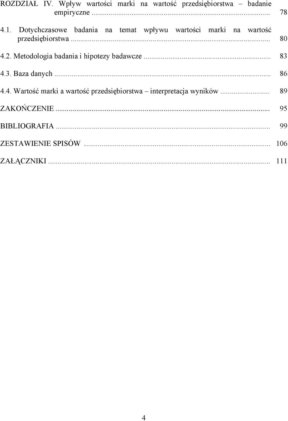 Metodologia badania i hipotezy badawcze... 83 4.