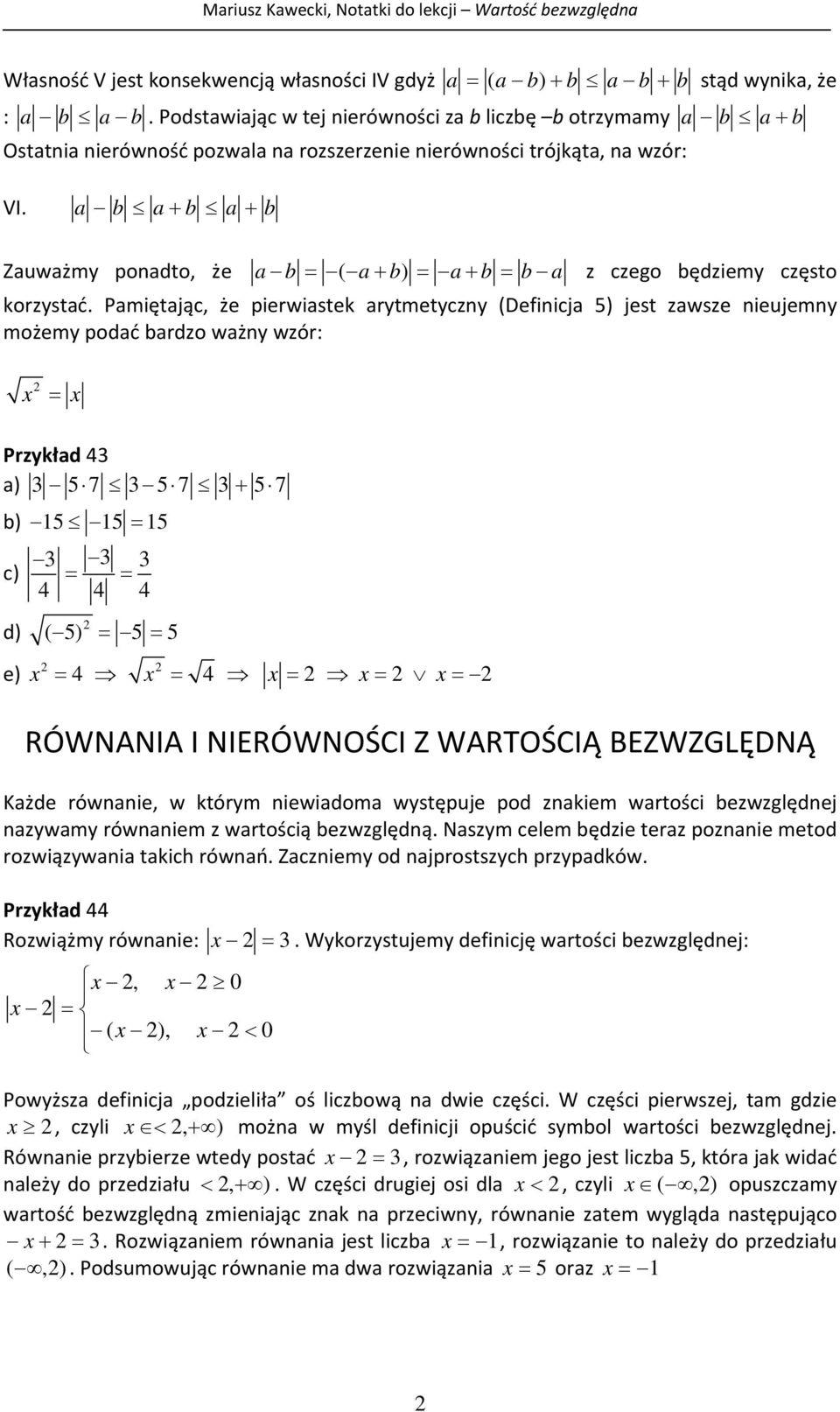 b) 5 5 5 3 3 3 c) 4 4 4 d) ( 5) 5 5 e) 4 4 RÓWNANIA I NIERÓWNOŚCI Z WARTOŚCIĄ BEZWZGLĘDNĄ Kżde równnie, w którym niewidom występuje pod znkiem wrtości bezwzględnej nzywmy równniem z wrtością