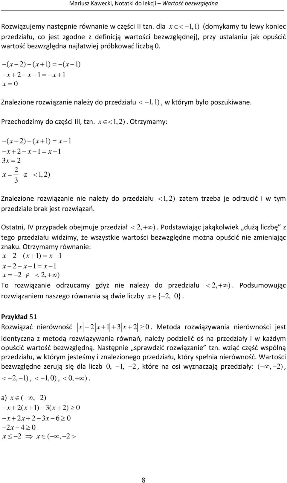 trzeb je odrzucić i w tym przedzile brk jest rozwiązń Osttni, IV przypdek obejmuje przedził, ) Podstwijąc jkąkolwiek dużą liczbę z tego przedziłu widzimy, że wszystkie wrtości bezwzględne możn