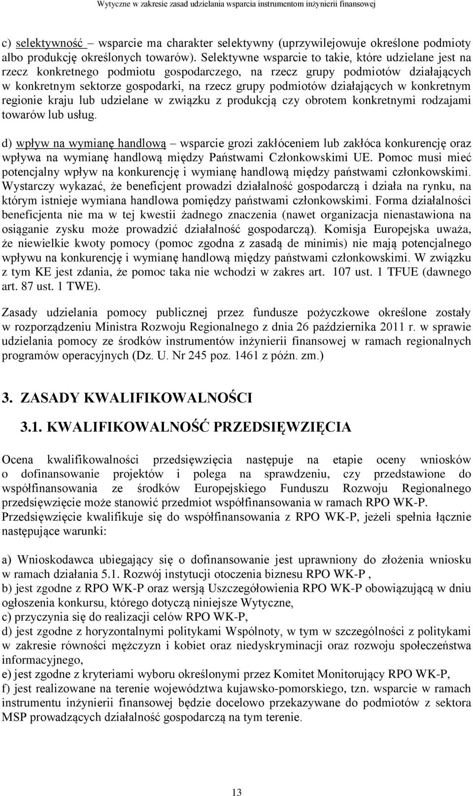 działających w konkretnym regionie kraju lub udzielane w związku z produkcją czy obrotem konkretnymi rodzajami towarów lub usług.