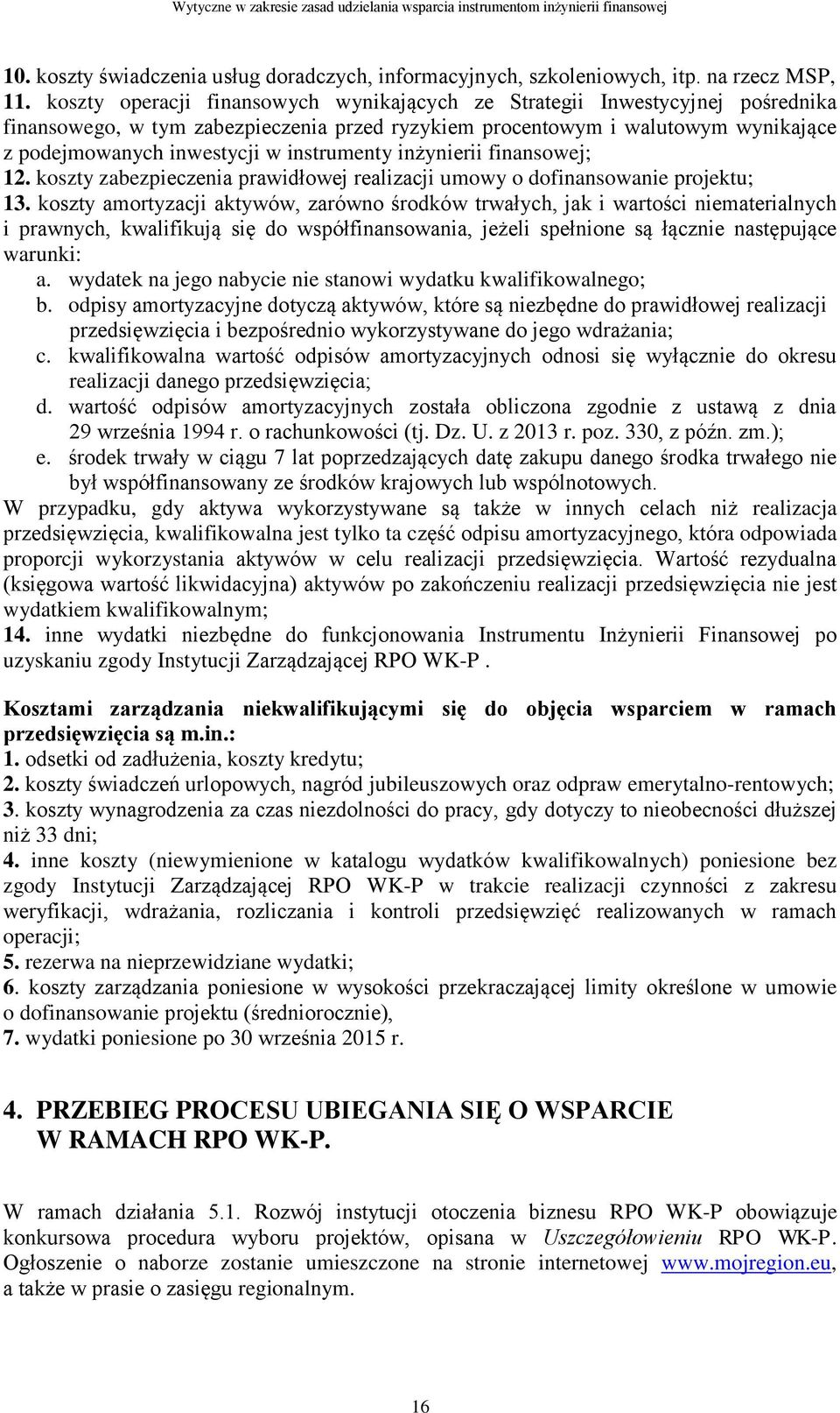 instrumenty inżynierii finansowej; 12. koszty zabezpieczenia prawidłowej realizacji umowy o dofinansowanie projektu; 13.