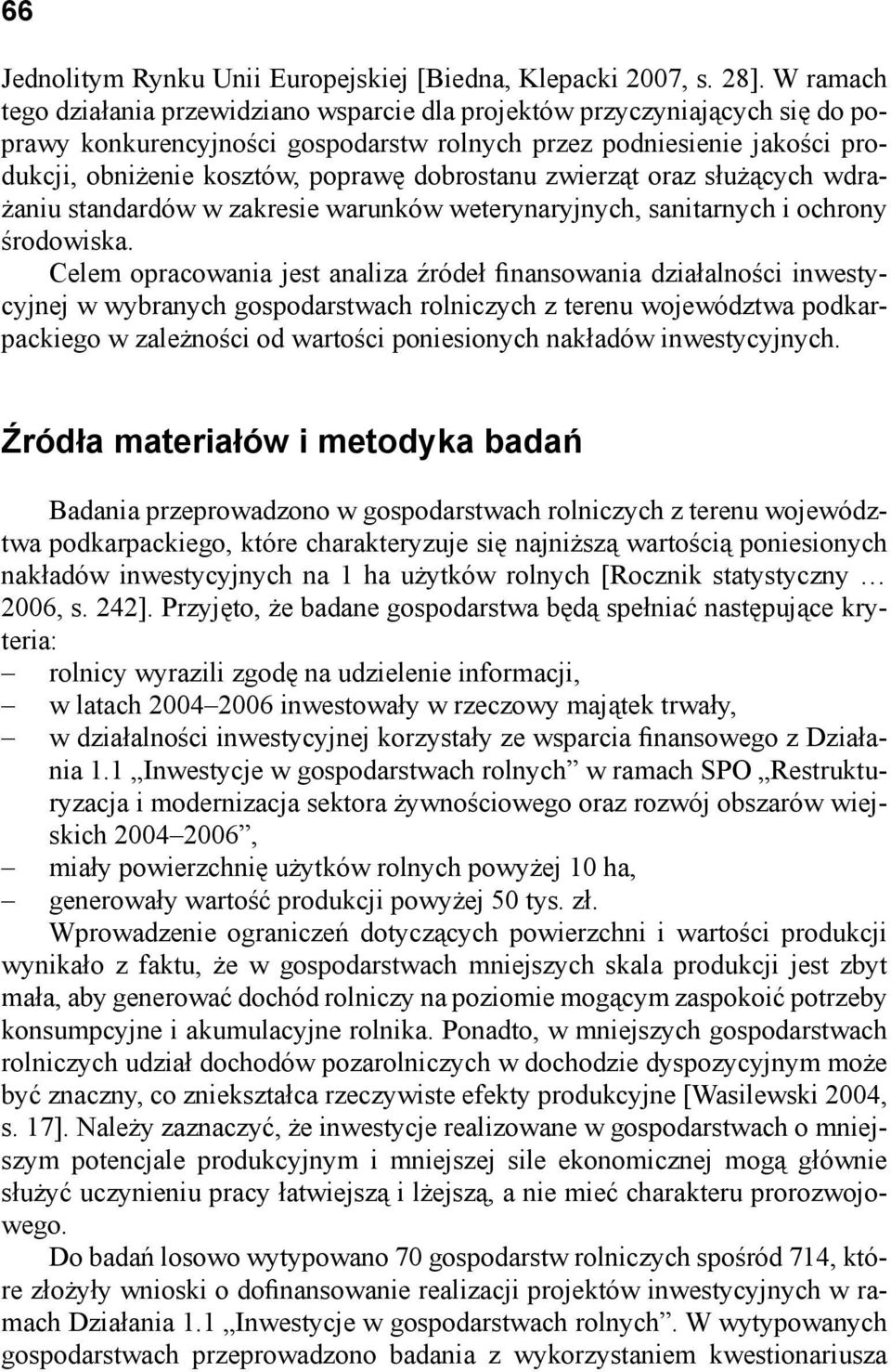 dobrostanu zwierząt oraz służących wdrażaniu standardów w zakresie warunków weterynaryjnych, sanitarnych i ochrony środowiska.