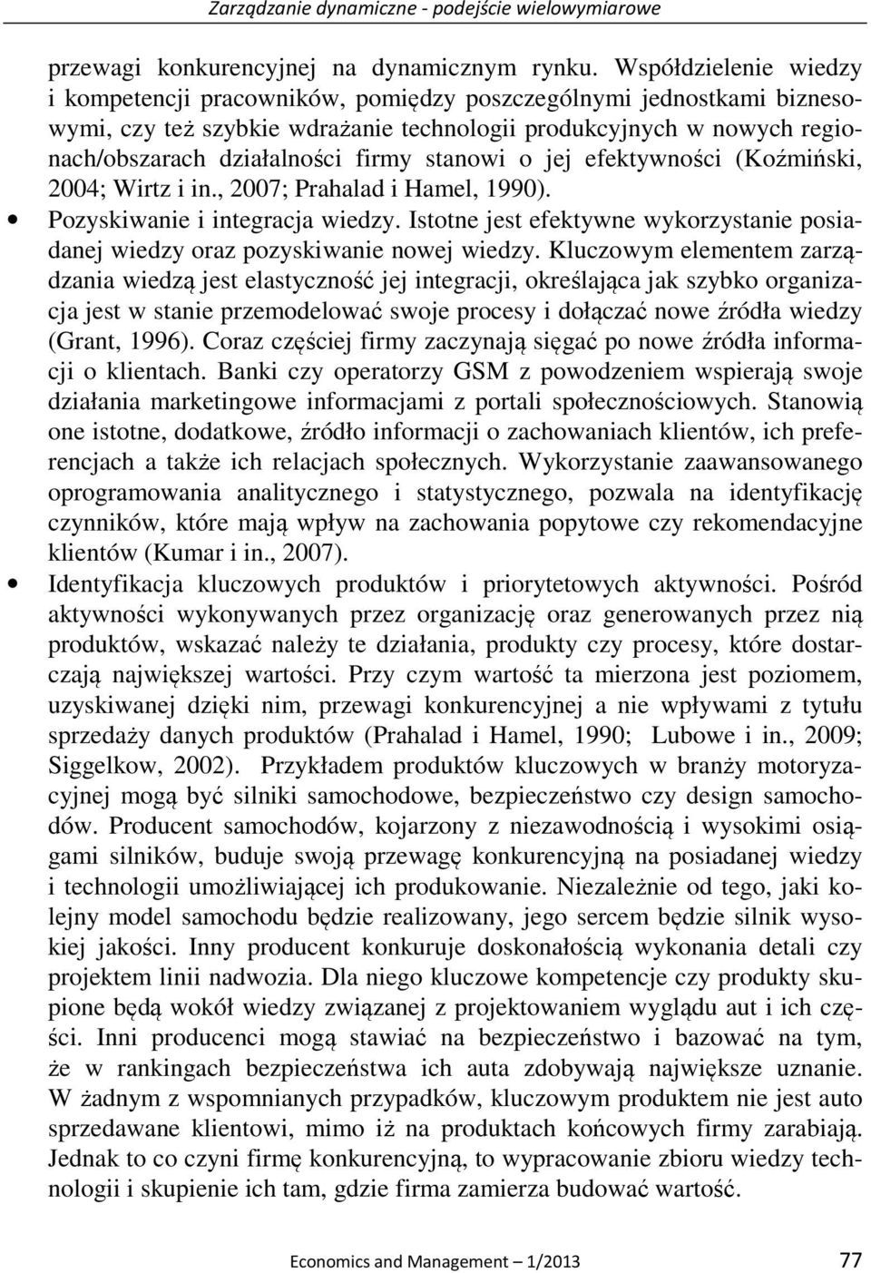 stanowi o jej efektywności (Koźmiński, 2004; Wirtz i in., 2007; Prahalad i Hamel, 1990). Pozyskiwanie i integracja wiedzy.