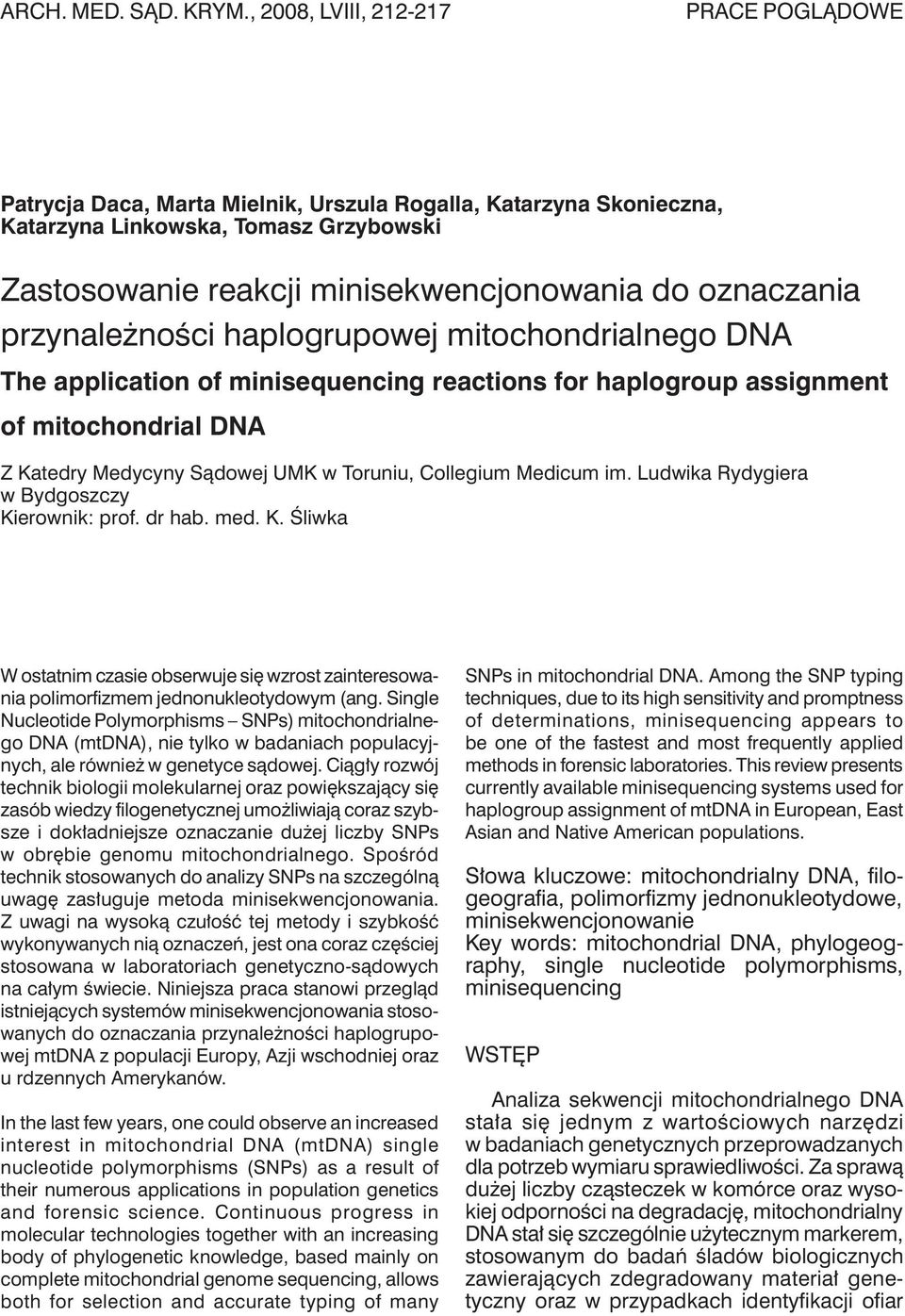 oznaczania przynależności haplogrupowej mitochondrialnego DNA The application of minisequencing reactions for haplogroup assignment of mitochondrial DNA Z Katedry Medycyny Sądowej UMK w Toruniu,