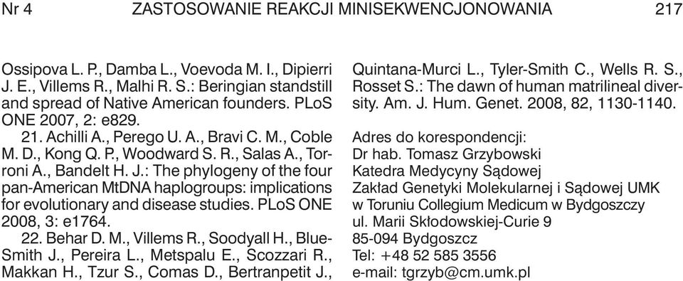 : The phylogeny of the four pan-american MtDNA haplogroups: implications for evolutionary and disease studies. plos one 2008, 3: e1764. 22. Behar D. M., Villems R., Soodyall H., Blue- Smith J.