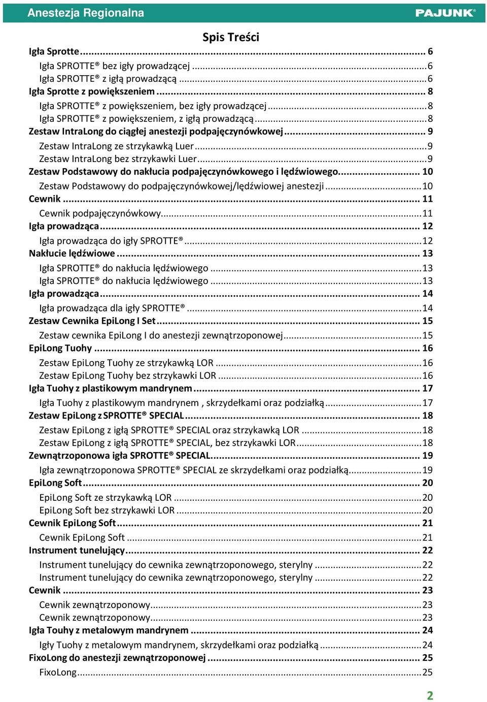 ..9 Zestaw IntraLong ze strzykawką Luer...9 Zestaw IntraLong bez strzykawki Luer...9 Zestaw Podstawowy do nakłucia podpajęczynówkowego i lędźwiowego.