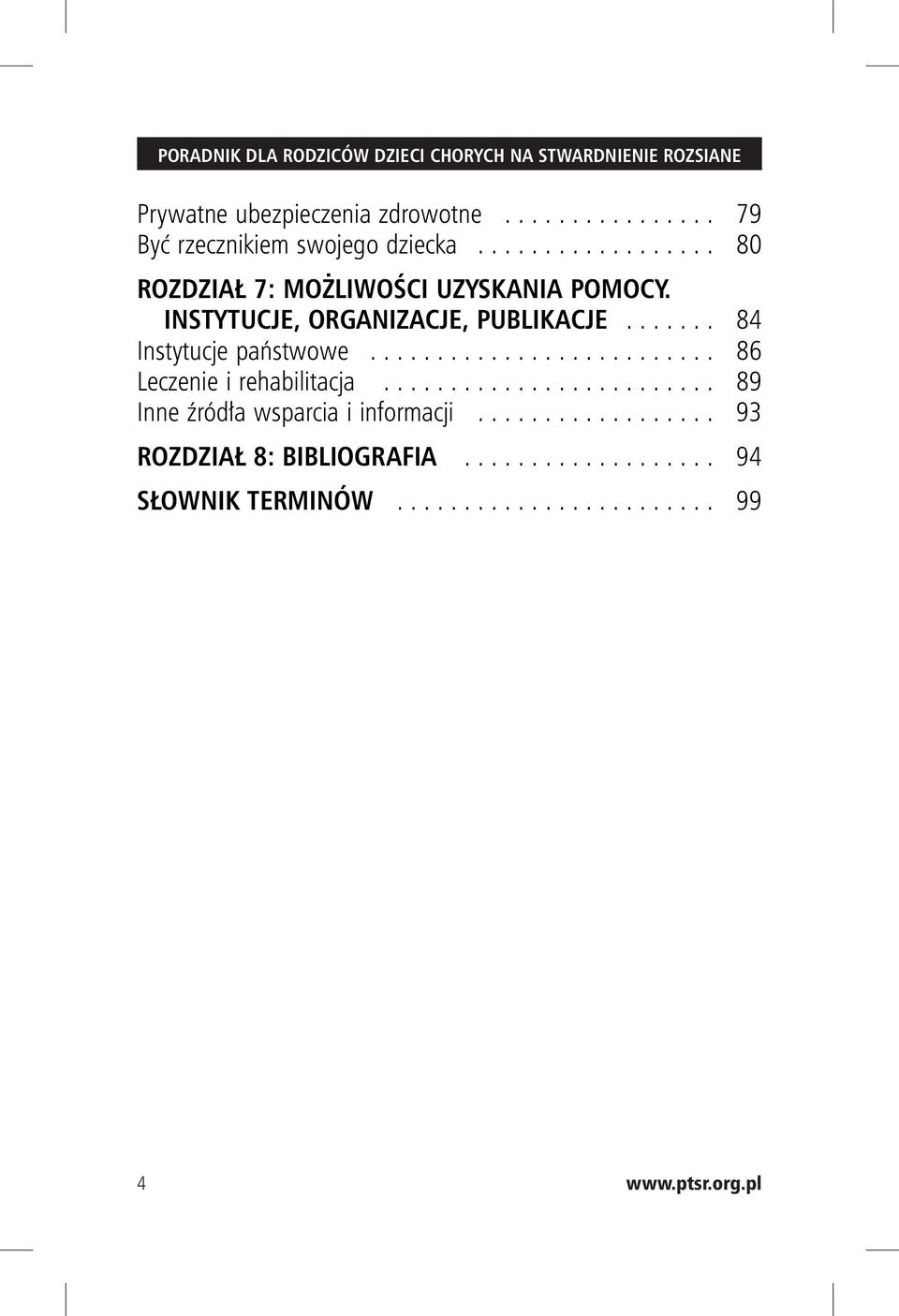 INSTYTUCJE, ORGANIZACJE, PUBLIKACJE....... 84 Instytucje państwowe.......................... 86 Leczenie i rehabilitacja.