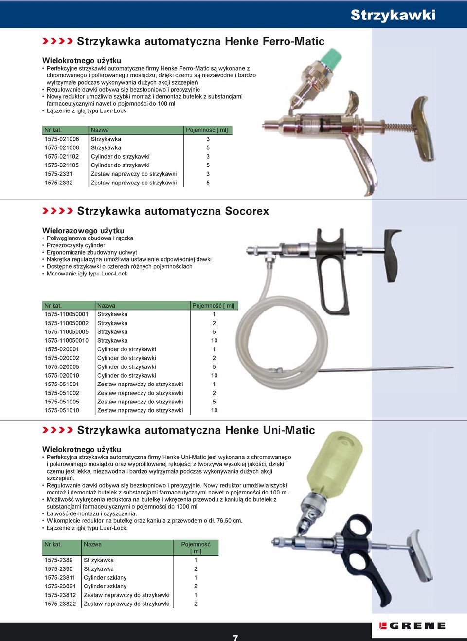 farmaceutycznymi nawet o pojemności do 100 ml Łączenie z igłą typu Luer-Lock 1575-021006 Strzykawka 3 1575-021008 Strzykawka.